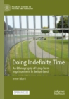 Doing Indefinite Time : An Ethnography of Long-Term Imprisonment in Switzerland - Book