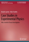 Case Studies in Experimental Physics : Why Scientists Pursue Investigation - Book