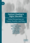 Contract Cheating in Higher Education : Global Perspectives on Theory, Practice, and Policy - Book