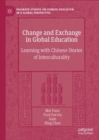 Change and Exchange in Global Education : Learning with Chinese Stories of Interculturality - Book