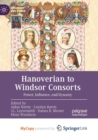 Hanoverian to Windsor Consorts : Power, Influence, and Dynasty - Book