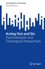 Acting Out and Sin : Psychoanalytic and Theological Perspectives - Book