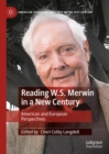 Reading W.S. Merwin in a New Century : American and European Perspectives - Book