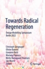 Towards Radical Regeneration : Design Modelling Symposium Berlin 2022 - Book