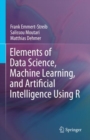 Elements of Data Science, Machine Learning, and Artificial Intelligence Using R - Book