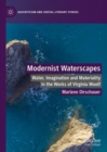 Modernist Waterscapes : Water, Imagination and Materiality in the Works of Virginia Woolf - Book