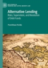 Alternative Lending : Risks, Supervision, and Resolution of Debt Funds - Book