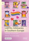 LGBTQ+ Intimacies in Southern Europe : Citizenship, Care and Choice - Book