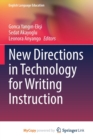 New Directions in Technology for Writing Instruction - Book