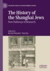 The History of the Shanghai Jews : New Pathways of Research - Book