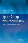 Space Group Representations : Theory, Tables and Applications - Book