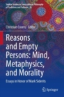 Reasons and Empty Persons: Mind, Metaphysics, and Morality : Essays in Honor of Mark Siderits - Book