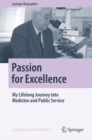 Passion for Excellence : My Lifelong Journey into Medicine and Public Service - Book