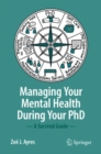 Managing your Mental Health during your PhD : A Survival Guide - Book