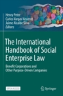 The International Handbook of Social Enterprise Law : Benefit Corporations and Other Purpose-Driven Companies - Book