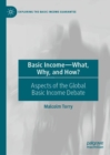 Basic Income-What, Why, and How? : Aspects of the Global Basic Income Debate - Book