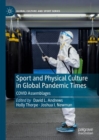Sport and Physical Culture in Global Pandemic Times : COVID Assemblages - Book