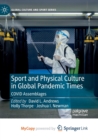 Sport and Physical Culture in Global Pandemic Times : COVID Assemblages - Book