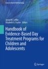 Handbook of Evidence-Based Day Treatment Programs for Children and Adolescents - Book