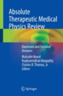 Absolute Therapeutic Medical Physics Review : Questions and Detailed Answers - Book