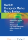 Absolute Therapeutic Medical Physics Review : Questions and Detailed Answers - Book