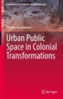 Urban Public Space in Colonial Transformations - Book