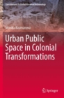 Urban Public Space in Colonial Transformations - Book