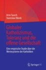 Globaler Katholizismus, Toleranz und die offene Gesellschaft : Eine empirische Studie uber die Wertesysteme der Katholiken - Book