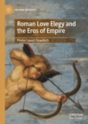 Roman Love Elegy and the Eros of Empire - Book