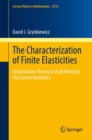The Characterization of Finite Elasticities : Factorization Theory in Krull Monoids via Convex Geometry - Book