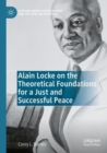 Alain Locke on the Theoretical Foundations for a Just and Successful Peace - Book