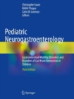 Pediatric Neurogastroenterology : Gastrointestinal Motility Disorders and Disorders of Gut Brain Interaction in Children - Book