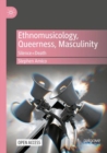 Ethnomusicology, Queerness, Masculinity : Silence=Death - Book