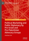 Political Marketing and Public Diplomacy by Pro-Israel and Pro-Palestinian Advocacy Groups - Book