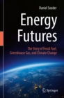 Energy Futures : The Story of Fossil Fuel, Greenhouse Gas, and Climate Change - Book