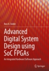 Advanced Digital System Design using SoC FPGAs : An Integrated Hardware/Software Approach - Book