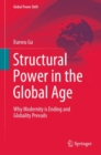 Structural Power in the Global Age : Why Modernity is Ending and Globality Prevails - Book