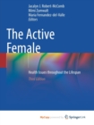 The Active Female : Health Issues throughout the Lifespan - Book