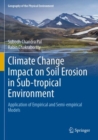 Climate Change Impact on Soil Erosion in Sub-tropical Environment : Application of Empirical and Semi-empirical Models - Book