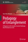 Pedagogy of Entanglement : A Response to the Complex Societal Challenges that Permeate our Lives - Book