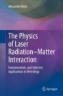 The Physics of Laser Radiation-Matter Interaction : Fundamentals, and Selected Applications in Metrology - Book