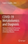 COVID-19 Metabolomics and Diagnosis : Chemical Science for Prevention and Understanding Outbreaks of Infectious Diseases - Book