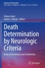 Death Determination by Neurologic Criteria : Areas of Consensus and Controversy - Book