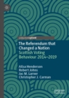 The Referendum that Changed a Nation : Scottish Voting Behaviour 2014-2019 - Book