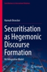 Securitisation as Hegemonic Discourse Formation : An Integrative Model - Book