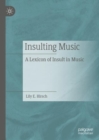 Insulting Music : A Lexicon of Insult in Music - Book