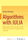Algorithms with JULIA : Optimization, Machine Learning, and Differential Equations Using the JULIA Language - Book