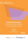 Debating Innovation : Perspectives and Paradoxes of an Idealized Concept - Book