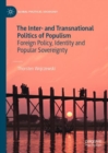 The Inter- and Transnational Politics of Populism : Foreign Policy, Identity and Popular Sovereignty - Book