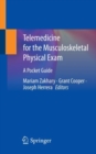 Telemedicine for the Musculoskeletal Physical Exam : A Pocket Guide - Book